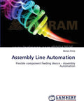Colorful abstract design with text 'Assembly Line Automation' for Go-To Flexible Component Feeding Device For Assembly Lines That Boosts Automation, Reduces Downtime, And Smooths Production Flow With Smart, Industry-Grade Feeding Solutions book cover.
