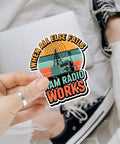 Person holding Ham Radio Sticker When All Else Fails Quote Vinyl Decal Waterproof For Laptop Toolbox Notebook Transceiver Car Set Of 3 Inch Decals Perfect Gift For Radio Operators Preppers And Gear Junkies.