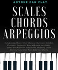 Piano Scales Chords And Arpeggios Mastery Guide Three Levels In One Beginner To Advanced Starter Kit cover with piano keys