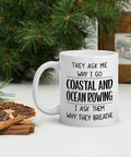 Funny Coastal Ocean Rowing Mug Gift For Men And Women Who Love The Ocean They Ask Why I Go Coastal And Ocean Rowing I Say I Breathe
