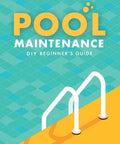 Cover of 'Pool Maintenance DIY Beginner's Guide', featuring colorful pool graphics and ladder illustration, perfect for DIY Backyard Pool Care For Beginners How To Keep Your Personal Oasis Crystal Clear All Season Long With No Sweat Chemistry And Super Straightforward Filtration Hacks.