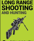 Long Range Shooting And Hunting Starter Guide Caliber Picks Gear Essentials And Pro Tips To Get You Started Set Up Your Rifle Dial In Accuracy And Master Long Range Shots cover with rifle illustration