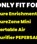 Text stating 'ONLY FIT FOR Pure Enrichment PureZone Mini Portable Air Purifier PEPERSAP' on a black background