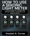 Level Up Every Shoot With A Light Meter A Practical Guide For Photogs Chasing Precision Consistency And Creative Control Over Exposure Flash And Studio Lighting book cover with four Sekonic light meters