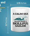 Sailor Coffee Mug 11oz white with 'A Calm Sea Never Made a Skillful Sailor' text, ideal for boat lovers and captains.