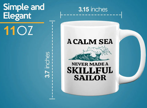 Sailor Coffee Mug 11oz white with 'A Calm Sea Never Made a Skillful Sailor' text, ideal for boat lovers and captains.