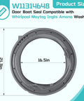 Upgraded W11314648 Washer Door Boot Seal Replacement For Maytag Inglis Amana, 16.5in x 21.3in rubber gasket
