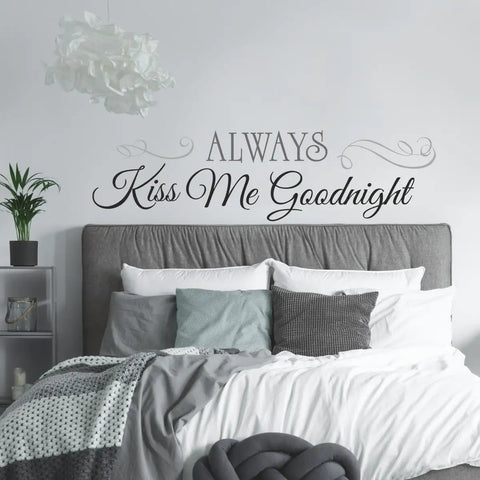 Always Kiss Me Goodnight Black Quote Peel And Stick Wall Decal Vinyl above bed in modern bedroom decor