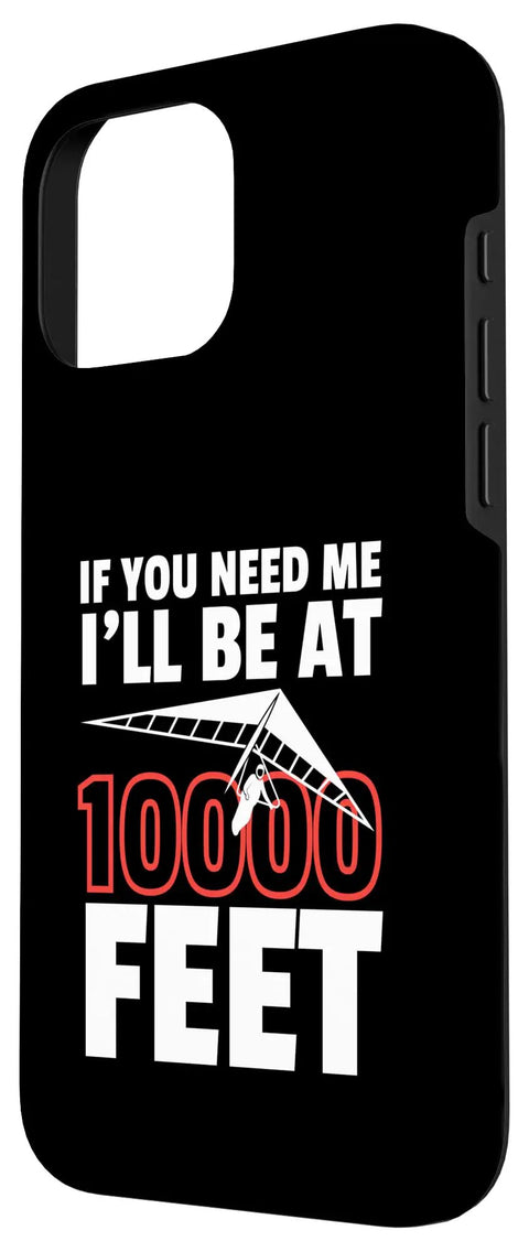 Hang Gliding Themed iPhone 16 Pro Max Case Dual Layer Protective Cover For Men And Women With I You Need Me I Will Be At 10000 Feet Quote