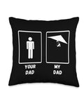 Your Dad Hang Glider Throw Pillow For Hang Gliding Fans And Adrenaline Junkies A Sky High Gift Idea For Dads Who Love Soaring Clouds And The Thrill Of Flight showing 'Your Dad' and 'My Dad' graphic comparison