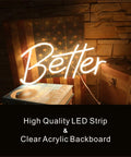 "Better" neon sign with LED strip and clear acrylic backboard, placed against a rustic wall; warm ambiance for decor.
