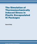 Book cover of 'The Simulation of Thermomechanically Induced Stress in Plastic Encapsulated IC Packages' by Gerard Kelly