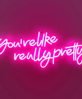 Pink Led Neon Sign Youre Like Really Pretty With Safe Acrylic Backing Large Wall Decor For Mean Girls Fans Teens And Women