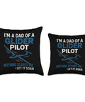 Proud Dad Of A Glider Pilot Throw Pillow For Aviation Lovers And Soaring Enthusiasts with glider graphic and text 'Nothing Scares Me Let It Soar' on black.