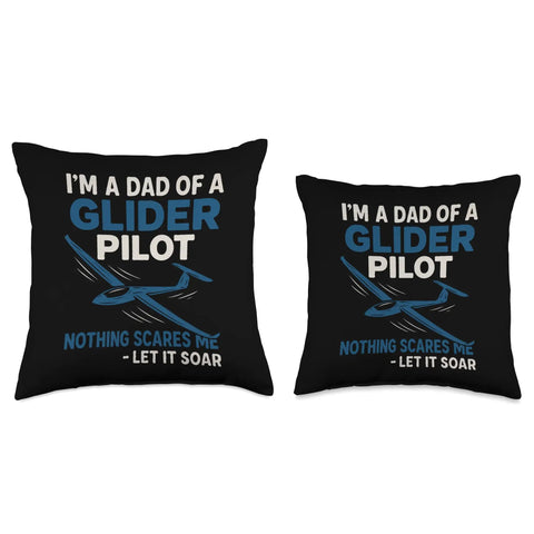 Proud Dad Of A Glider Pilot Throw Pillow For Aviation Lovers And Soaring Enthusiasts with glider graphic and text 'Nothing Scares Me Let It Soar' on black.