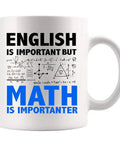 Math Is Importanter Mug For Math Lovers Funny Engineer Gift For Dad Boyfriend Husband Brother Teacher Or Engineering Student White Ceramic 11 Oz Novelty Drinkware featuring math equations and funny quote on white mug.