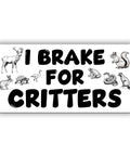 Magnetic bumper sticker I brake for critters; white background, bold black text, 7.5x3.75 in, animal illustrations.