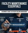 Cover of 'Beginner Friendly Facility Management Guide For Building Pros A Real World Hands On Look At Efficient Upkeep Safety Protocols Preventive Maintenance And Practical FM Training For Commercial Residential Institutional And Industrial Sites'