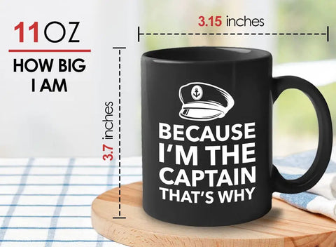 Because I'm The Captain Coffee Mug For Boat Lovers 11oz Black Ceramic Cup With C Handle Nautical Sailor Design On Wood Surface