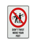 Dont Twist Move Your Feet Safety Instruction Sign 8x12 Aluminum UV Waterproof with red circle and cross graphic.