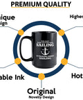 Black 15 Oz Sailor Coffee Mug With Funny Lake Boating Vibes Better Than Sailing Motto centered in premium quality diagram