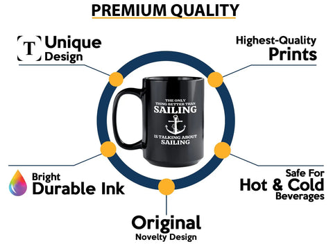 Black 15 Oz Sailor Coffee Mug With Funny Lake Boating Vibes Better Than Sailing Motto centered in premium quality diagram