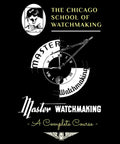 Chicago School of Watchmaking course cover, featuring 'Complete Course In Master Watchmaking Techniques For Aspiring Watchmakers.'