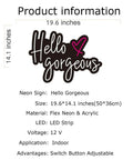 Product information for Hello Gorgeous Pink Neon Sign Light For Home Decor And Party Vibes LED Neon Strip Wall Art, dimensions and materials listed