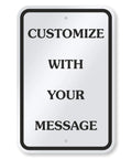 Custom Metal Sign 18 X 12 Inches With Your Own Message Hella Reflective Engineering Grade Aluminum Rustproof Outdoor Panel showing customizable text.