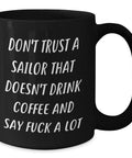 Funny nautical coffee mug designed for real sea fans loving strong brews, 11oz black ceramic with humorous quote.
