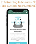 Smart Home Water Monitor And Leak Detector With WiFi Connectivity, Real Time Usage Tracking, Alerts, No Fuss Setup, And Broad Compatibility With Most Residential Water Meters For Android And iOS. Phone setup screen attaching sensor to water meter.