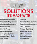 Product applications list with Centered Slide In Economy T Nuts 1/4-20 Stainless Steel, 18-8 Finish for 10 Series Aluminum Extrusions