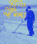 Person with metal detector on beach with text 'Beach Better Have My Money', perfect for Geocaching Journal For Treasure Hunters And Adventure Seekers A Lined Notebook To Log Clues Finds Maps Trails Hints And Tales For Your Crew Family Or Co Workers Who Live For The Hunt.
