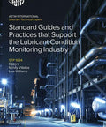 Cover of 'Lubricant Condition Monitoring Industry Guides And Practices A Must Read Peer Reviewed STP1634 Paper Compilation 394 Pages'