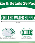 25 Pack Chilled Water Pipe Markers Vinyl Label Decals White On Green 14 Inch Long By 2 Inch High 1 1/4 Inch Letter Size Bulk For Factories And Labs Durable Weather Resistant Vinyl For Easy Identification Across Large Facilities. Green vinyl decal, 14 x 2 in, chilled water supply label