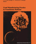 Book cover of Transfusion Medicine GMP Proceedings From The Eighteenth International Blood Transfusion Symposium Groningen 1993 Must Have Deep Dive Into Quality Management TQM Versus Taylorism And Hematology Immunology Insights