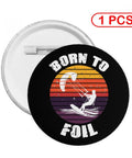 Round button pin with "Born to Foil" design on tinplate, plastic back. Dope Tinplate Button Pins With Plastic Backs For Clothing And Bags