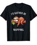 I'd Rather Be Napping T Shirt For Nap Lovers And Sloth Fans Cozy Up In Lazy Day Comfort With This Funny Sleep Themed Tee