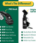 Comparison of PRO Brush and Original Golf Brush with Water Powered Golf Club Brush Cleaner With Heavy Duty Retractable Clip Squeeze Bottle For Easy Cleaning Nylon Bristles Holds Four Oz Wide Head Clubhead Scrubber For Men Golf Gifts And Accessories features.