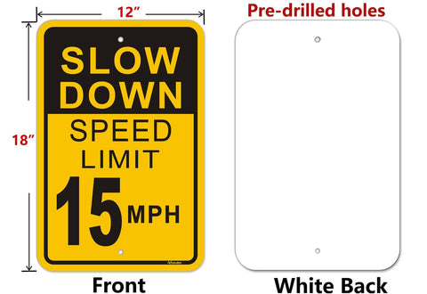 Front and back view of Slow Down Speed Limit 15 MPH Sign 2 Pack Outdoor Aluminum Traffic Sign 12x18 Inch with pre-drilled holes.