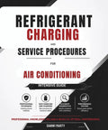 Master HVAC Skills With This Large Print Intensive Guide On Refrigerant Charging And Service Procedures Covering Safety Diagnostics And Performance Testing For Pros, cover design featuring key topics.