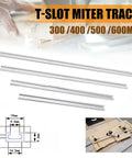 Heavy Duty Aluminum Alloy T Track Insert For Miter Jig Guide With Precision T Slot Design, available in 300/400/500/600mm sizes.