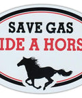 Car Magnet 6x4 Inch Oval Save Gas Ride a Horse Vinyl Bumper Sticker for Indoor Outdoor Use Weatherproof Fade Resistant Easy Peel and Stick Durable Printed Vinyl Magnet Made in USA