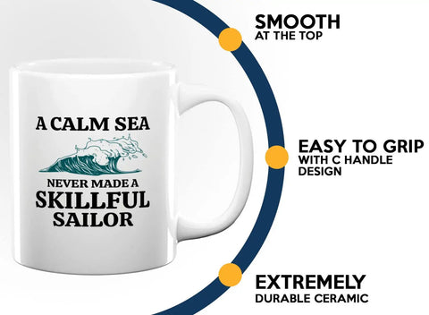 Sailor Coffee Mug 11oz White For Boat Lovers And Captains Funny Sailboat Gift For Boaters With Quote 'A Calm Sea Never Made A Skillful Sailor'