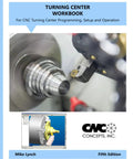 Front cover of Turning Center Programming Workbook for Setup and Operation with Practice Tests Coordinate Sheet Exercises and Hands On Activities to Reinforce Lessons and Build Pro Grade CNC Turning Mastery.