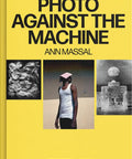 Cover of 'Photo Against the Machine' by Ann Massal, features three black and white photos.