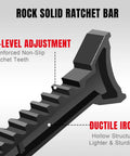 Rock-solid ratchet bar with 10-level adjustment; ductile iron hollow structure