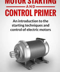 Cover of 'Starting Electric Motors 101: A Practical Down To Earth Guide To Motor Starting Techniques And Control For Engineers, Students, And Curious DIYers' showing motor.