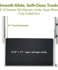 No Sweat Heavy Duty Pull Out Under Desk Drawer showing 8" track extension and 9.75" x 17" open storage cavity.