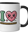 11 Oz Ceramic Mug For High Power Rocketry Fans I Love High Power Rocketry Coffee Cup Dishwasher Safe Microwave Safe Lead Free BPA